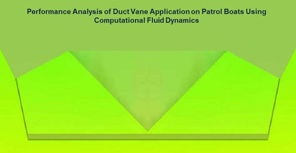 Performance Analysis of Duct Vane Application on Patrol Boats Using Computational Fluid Dynamics